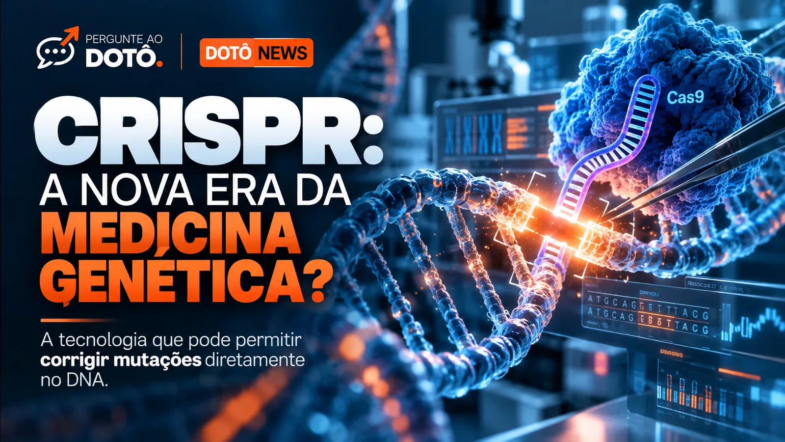Arte Dotô News: ilustração de fita de DNA e molécula Cas9 atuando sobre o genoma, com o título "CRISPR: a nova era da medicina genética?"